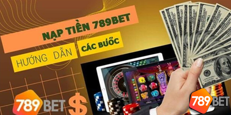 Hướng dẫn nạp tiền 789Bet chi tiết và nhanh chóng